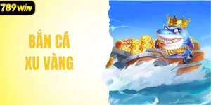Bắn Cá Xu Vàng - Đẳng Cấp Săn Thưởng Online Uy Tín Số 1